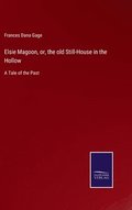 Elsie Magoon, or, the old Still-House in the Hollow