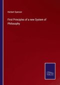 First Principles of a new System of Philosophy