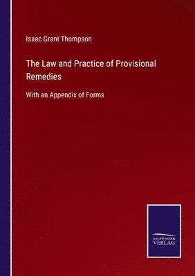 Isaac Grant Thompson - Law and Practice of Provisional Remedies, Häftad. Tillgänglighet: Lägg i varukorg