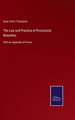 Isaac Grant Thompson - Law and Practice of Provisional Remedies, Inbunden. Tillgänglighet: Lägg i varukorg