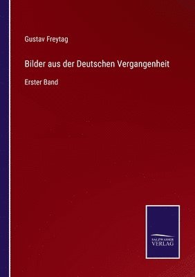 Gustav Freytag - Bilder aus der Deutschen Vergangenheit, Häftad