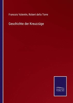 Robert Della Torre, Francois Valentin - Geschichte der Kreuzzüge, Häftad. Tillgänglighet: Lägg i varukorg