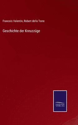 Robert Della Torre, Francois Valentin - Geschichte der Kreuzzüge, Inbunden. Tillgänglighet: Lägg i varukorg
