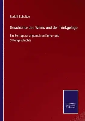 Rudolf Schultze - Geschichte des Weins und der Trinkgelage, Häftad. Tillgänglighet: Lägg i varukorg