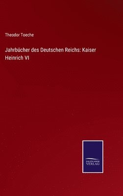 Theodor Toeche - Jahrbücher des Deutschen Reichs, Inbunden