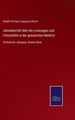 Rudolf Virchow, Augustus Hirsch - Jahresbericht über die Leistungen und Fortschritte in der gesammten Medicin, Inbunden. Tillgänglighet: Lägg i varukorg