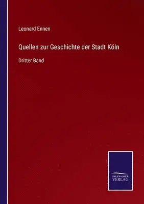 Leonard Ennen - Quellen zur Geschichte der Stadt Köln, Häftad. Tillgänglighet: Lägg i varukorg