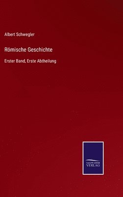 Albert Schwegler - Römische Geschichte, Inbunden