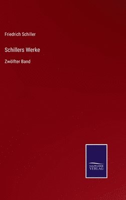 Friedrich Schiller - Schillers Werke, Inbunden