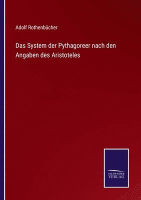 Adolf Rothenbücher - System der Pythagoreer nach den Angaben des Aristoteles, Häftad. Tillgänglighet: Lägg i varukorg