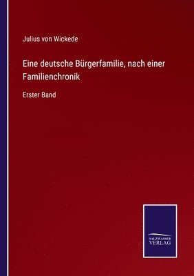 Julius Von Wickede - Eine deutsche Bürgerfamilie, nach einer Familienchronik, Häftad