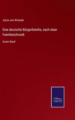 Julius Von Wickede - Eine deutsche Bürgerfamilie, nach einer Familienchronik, Inbunden