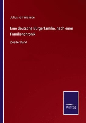 Julius Von Wickede - Eine deutsche Bürgerfamilie, nach einer Familienchronik, Häftad