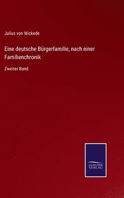 Julius Von Wickede - Eine deutsche Bürgerfamilie, nach einer Familienchronik, Inbunden