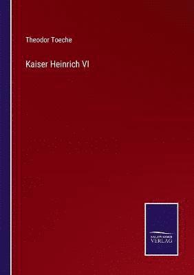 Theodor Toeche - Kaiser Heinrich VI, Häftad