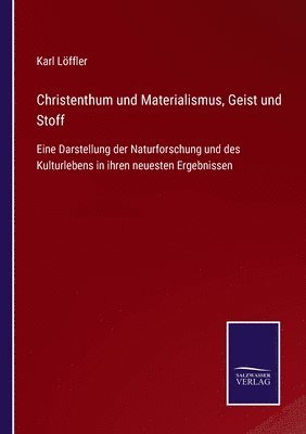 Karl Löffler - Christenthum und Materialismus, Geist und Stoff, Häftad