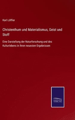 Karl Löffler - Christenthum und Materialismus, Geist und Stoff, Inbunden