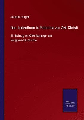 Joseph Langen - Judenthum in Palästina zur Zeit Christi, Häftad. Tillgänglighet: Lägg i varukorg