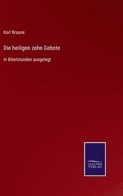 Karl Braune - heiligen zehn Gebote, Inbunden