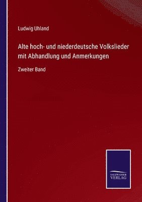 Ludwig Uhland - Alte hoch- und niederdeutsche Volkslieder mit Abhandlung und Anmerkungen, Häftad