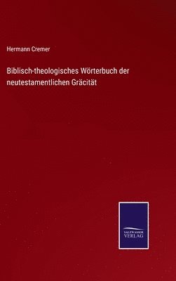 Hermann Cremer - Biblisch-theologisches Wörterbuch der neutestamentlichen Gräcität, Inbunden. Tillgänglighet: Lägg i varukorg