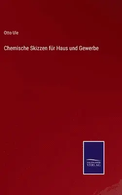Otto Ule - Chemische Skizzen für Haus und Gewerbe, Inbunden. Tillgänglighet: Lägg i varukorg
