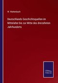 Deutschlands Geschichtsquellen im Mittelalter bis zur Mitte des dreizehnten Jahrhunderts