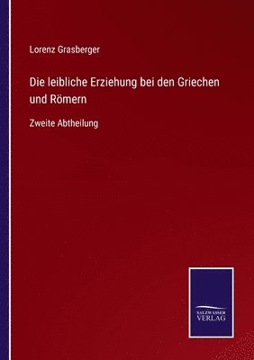 Lorenz Grasberger - leibliche Erziehung bei den Griechen und Römern, Häftad