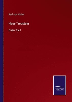 Karl Von Holtei, Karl von Holtei - Haus Treustein, Häftad