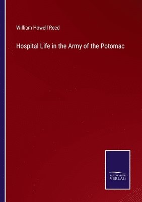 William Howell Reed - Hospital Life in the Army of the Potomac, Häftad. Tillgänglighet: Lägg i varukorg