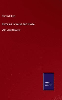 Francis Kilvert - Remains in Verse and Prose, Inbunden. Tillgänglighet: Lägg i varukorg