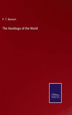 P T Barnum - Humbugs of the World, Inbunden