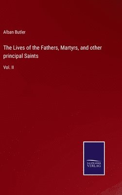 Alban Butler - Lives of the Fathers, Martyrs, and other principal Saints, Inbunden