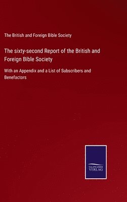 The British and Foreign Bible Society - sixty-second Report of the British and Foreign Bible Society, Inbunden