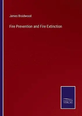 James Braidwood - Fire Prevention and Fire Extinction, Häftad. Tillgänglighet: Lägg i varukorg