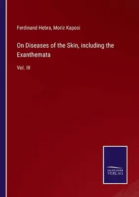 Ferdinand Hebra, Moriz Kaposi - On Diseases of the Skin, including the Exanthemata, Häftad. Tillgänglighet: Lägg i varukorg