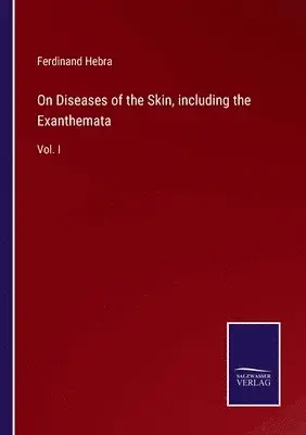 Ferdinand Hebra - On Diseases of the Skin, including the Exanthemata, Häftad. Tillgänglighet: Lägg i varukorg