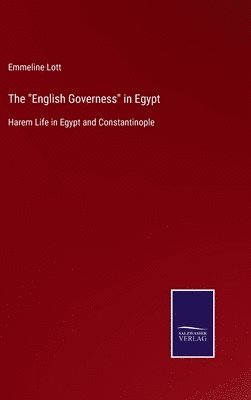 Emmeline Lott - "English Governess" in Egypt, Inbunden. Tillgänglighet: Lägg i varukorg