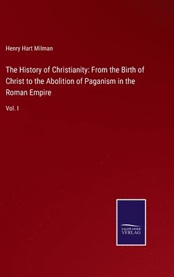 Henry Hart Milman - History of Christianity, Inbunden