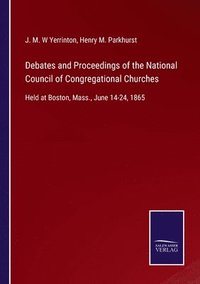 Debates and Proceedings of the National Council of Congregational Churches