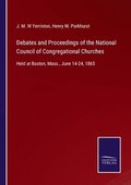 Debates and Proceedings of the National Council of Congregational Churches