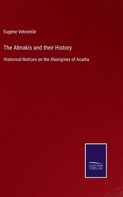 Eugene Vetromile - Abnakis and their History, Inbunden. Tillgänglighet: Lägg i varukorg