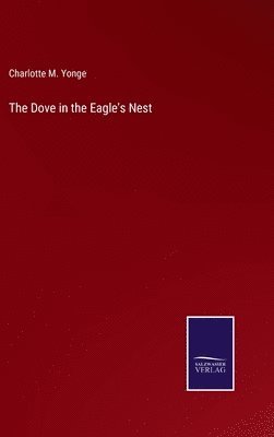 Charlotte M Yonge - Dove in the Eagle's Nest, Inbunden