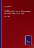 Edinburgh Review, or Critical Journal, for January, 1866 to April, 1866