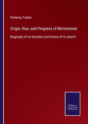 Pomeroy Tucker - Origin, Rise, and Progress of Mormonism, Häftad