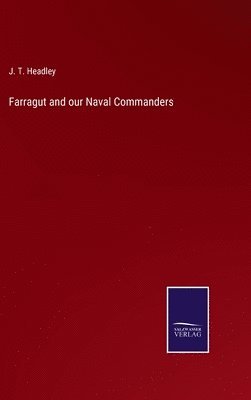 J T Headley - Farragut and our Naval Commanders, Inbunden