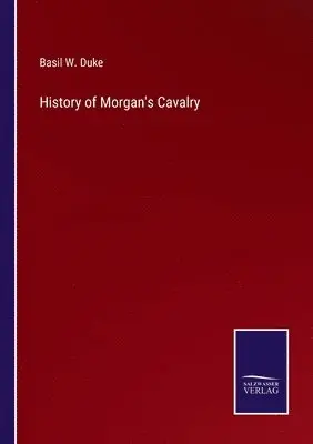 Basil W Duke - History of Morgan's Cavalry, Häftad. Tillgänglighet: Lägg i varukorg