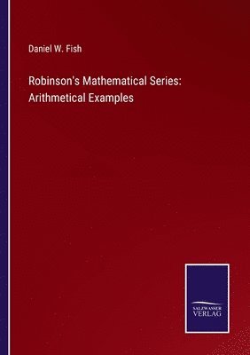 Daniel W Fish - Robinson's Mathematical Series, Häftad. Tillgänglighet: Lägg i varukorg