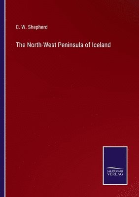 C W Shepherd - North-West Peninsula of Iceland, Häftad