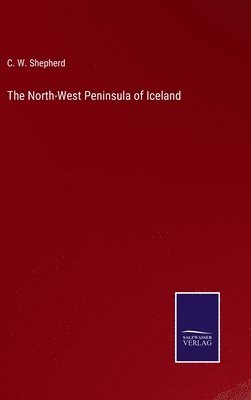 C W Shepherd - North-West Peninsula of Iceland, Inbunden
